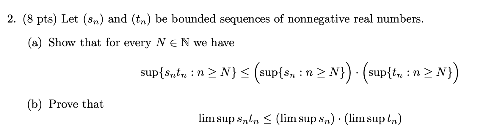 Solved 2. (8 pts) Let (sn) and (tn) be bounded sequences of | Chegg.com