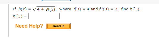 Solved If h(x)=4+3f(x), where f(3)=4 and f′(3)=2, find | Chegg.com ...