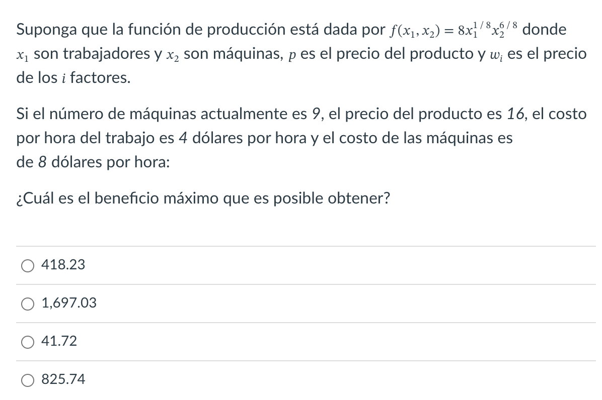 Suponga que la función de producción está dada por \( f\left(x_{1}, x_{2}\right)=8 x_{1}^{1 / 8} x_{2}^{6 / 8} \) donde \( x_