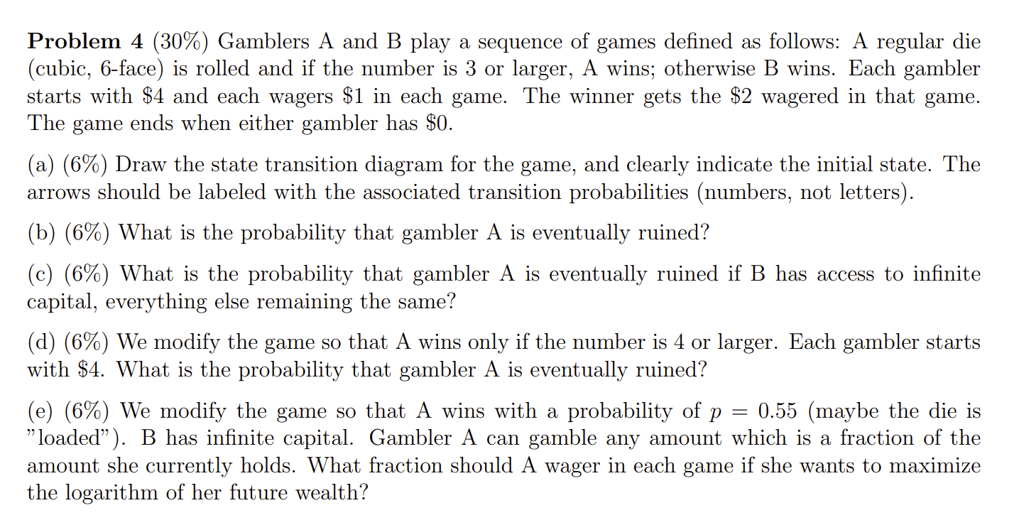 Solved Problem 4 (30%) Gamblers A And B Play A Sequence Of | Chegg.com