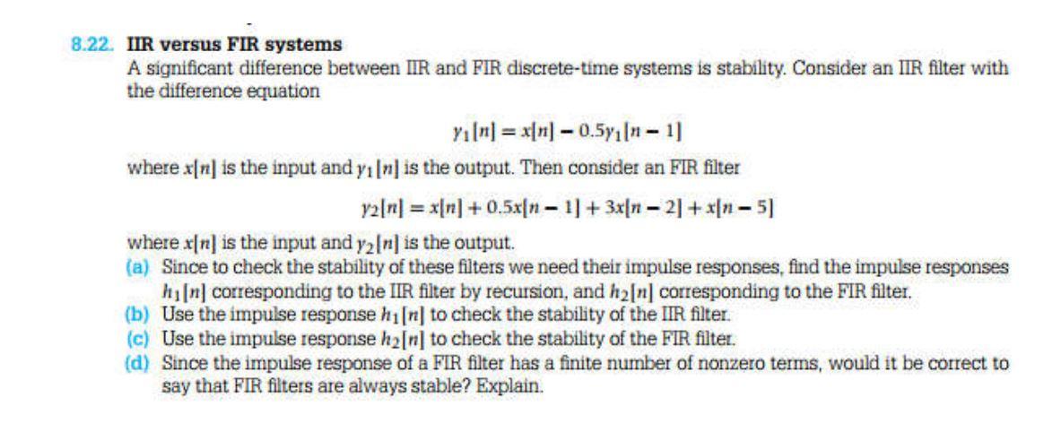 IIR versus FIR systems
A significant difference between IIR and FIR discrete-time systems is stability. Consider an IIR filte