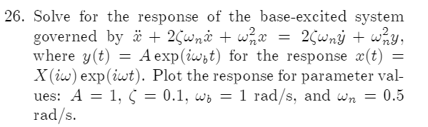 Solved 26 Solve For The Response Of The Base Excited Chegg Com