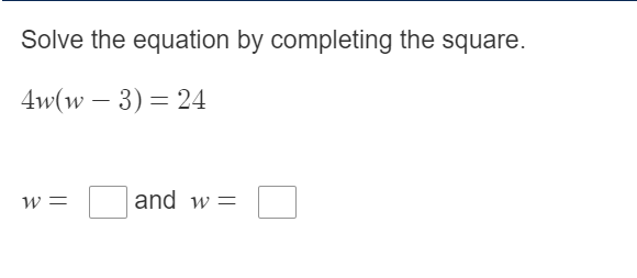 Solved Solve the equation by completing the square. 4w(w – | Chegg.com