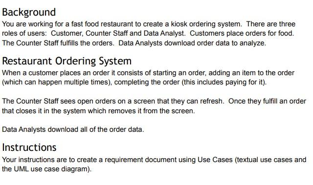 Background
You are working for a fast food restaurant to create a kiosk ordering system. There are three roles of users: Cust