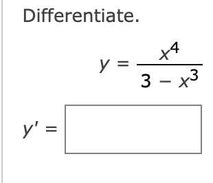 Solved Differentiate. y = x4 – x3 3-) y' = | Chegg.com