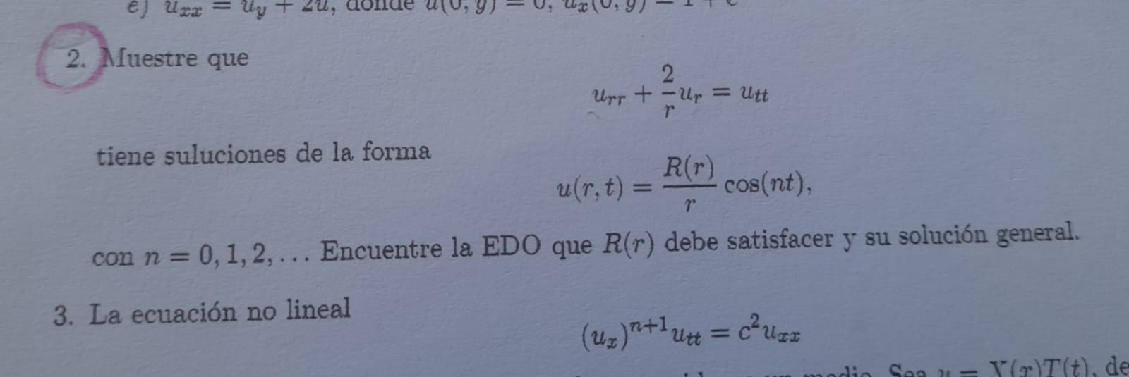 2. Muestre que \[ u_{r r}+\frac{2}{r} u_{r}=u_{t t} \] tiene suluciones de la forma \[ u(r, t)=\frac{R(r)}{r} \cos (n t) \] c