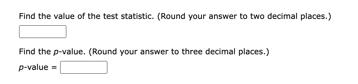 Solved Find The Value Of The Test Statistic Round Your 4732