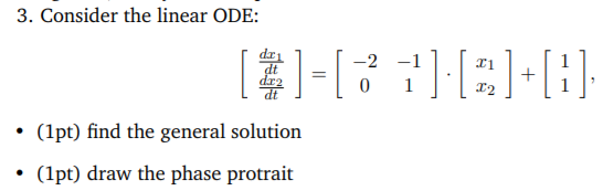 Solved 3. Consider the linear ODE: [2]-[* 1] [2]+[1] (1pt) | Chegg.com