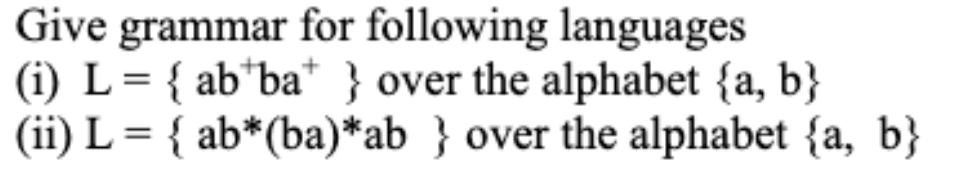 Solved Give Grammar For Following Languages (i) L= { Ab'ba" | Chegg.com