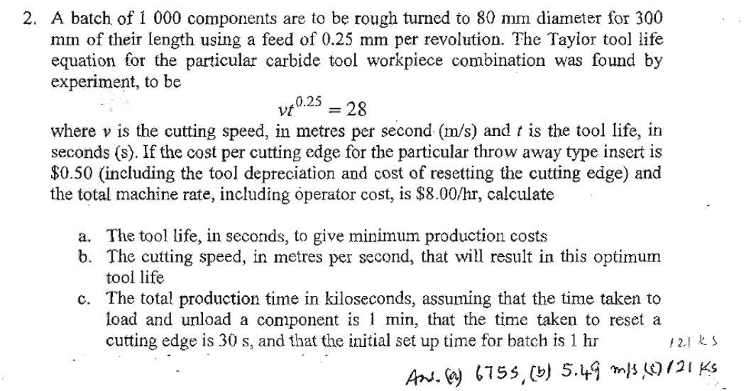 Solved 2. A batch of 1 000 components are to be rough turned