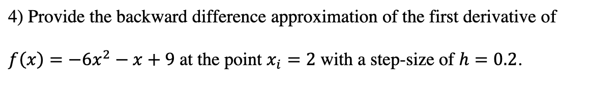 Solved 4) Provide the backward difference approximation of | Chegg.com