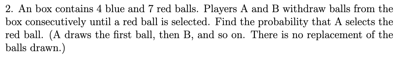 Solved 2. An box contains 4 blue and 7 red balls. Players A | Chegg.com