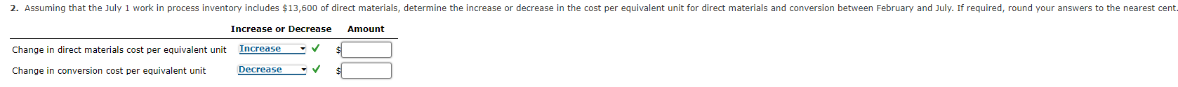 2. Assuming that the July 1 work in process inventory includes $13,600 of direct materials, determine the increase or decreas