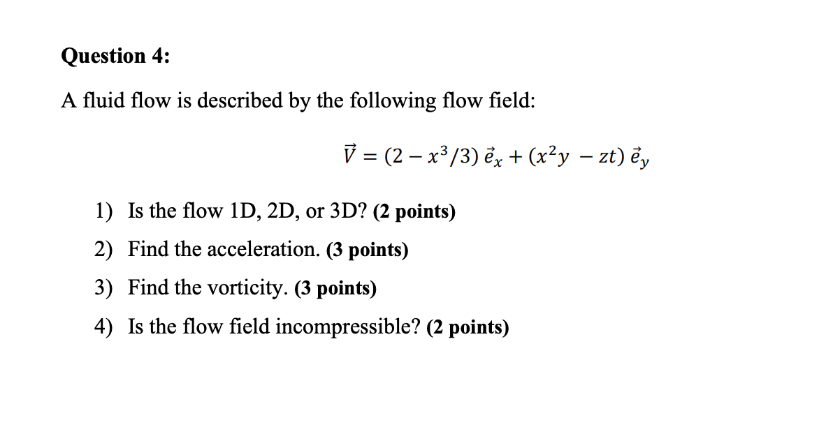 Solved Question 4: A fluid flow is described by the | Chegg.com