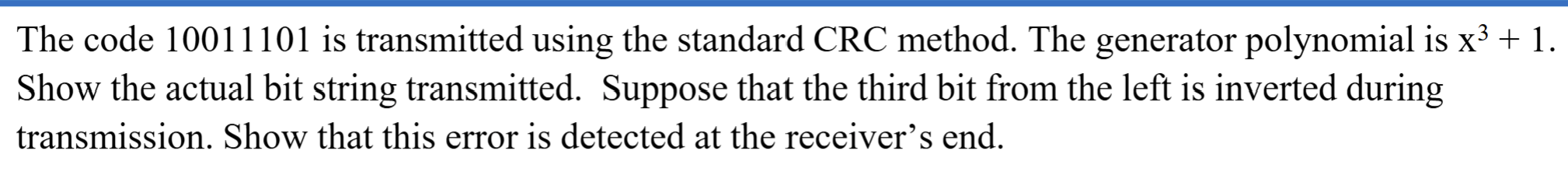 Solved The code 10011101 ﻿is transmitted using the standard | Chegg.com