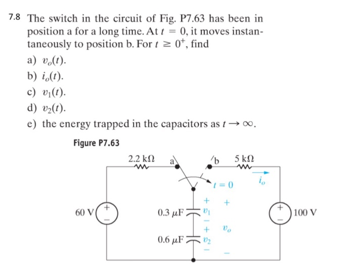 Solved 7.8 The switch in the circuit of Fig, P7.63 has been | Chegg.com