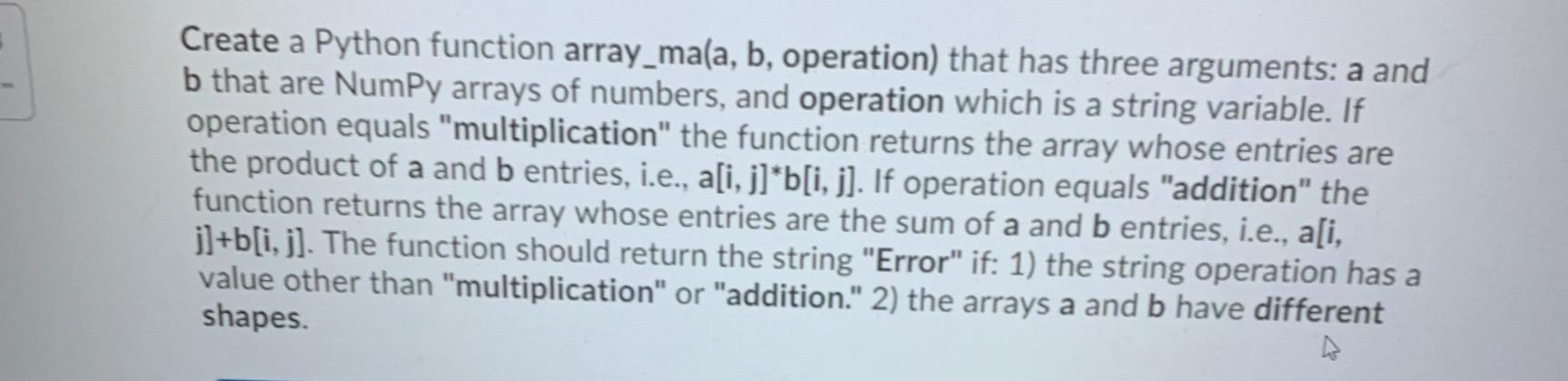 Solved Create a Python function array_ma(a, b, operation) | Chegg.com