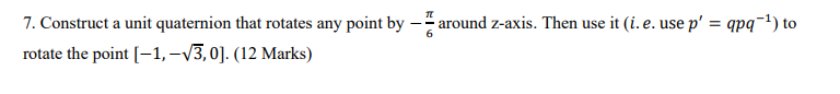 Solved 7. Construct a unit quaternion that rotates any point | Chegg.com