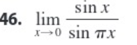 46. \( \lim _{x \rightarrow 0} \frac{\sin x}{\sin \pi x} \)