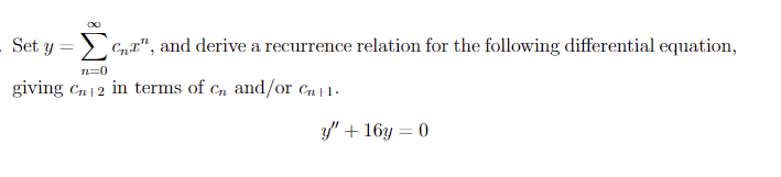 Solved Set y=∑n=0∞cnxn, and derive a recurrence relation for | Chegg.com