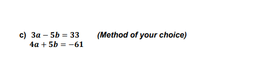 Solved c) 3a - 5b = 33 4a + 5b = -61 (Method of your choice) | Chegg.com