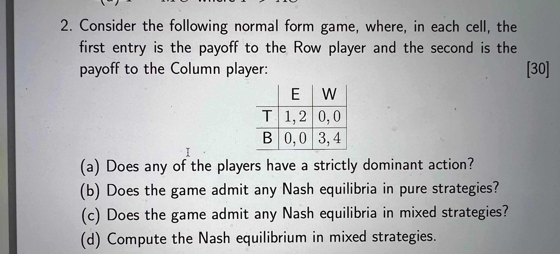 2. Consider the following normal form game, where, in each cell, the first entry is the payoff to the Row player and the seco