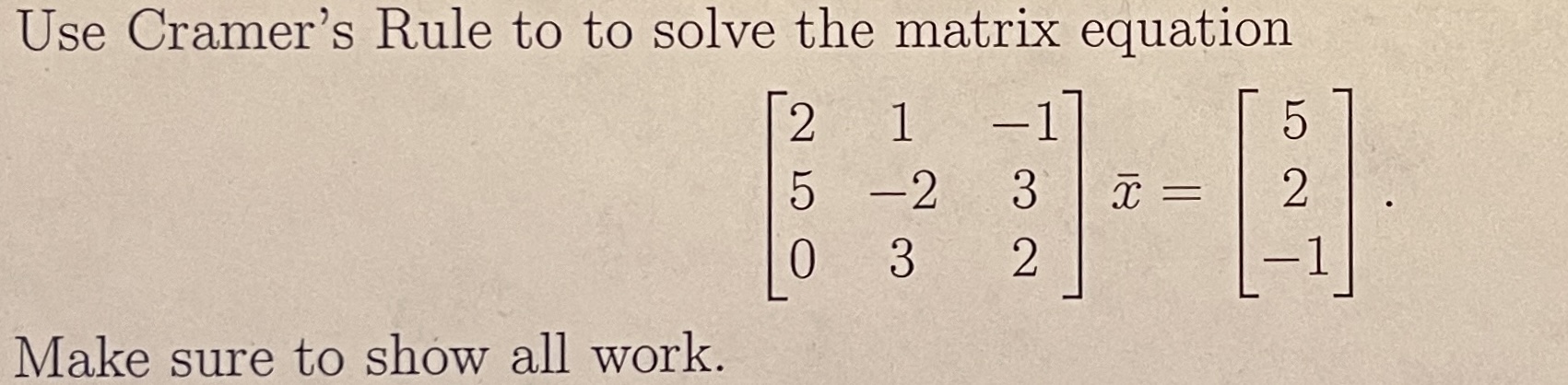 [Solved]: Course: Linear Algebra and Matrix Theory I Use Cra