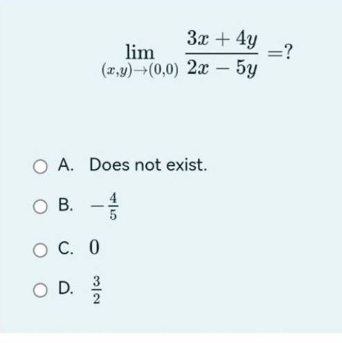 Solved lim(x,y)→(0,0)2x−5y3x+4y=? A. Does not exist. B. −54 | Chegg.com