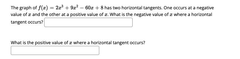 Solved The graph of f(x)=2x3+9x2−60x+8 has two horizontal | Chegg.com
