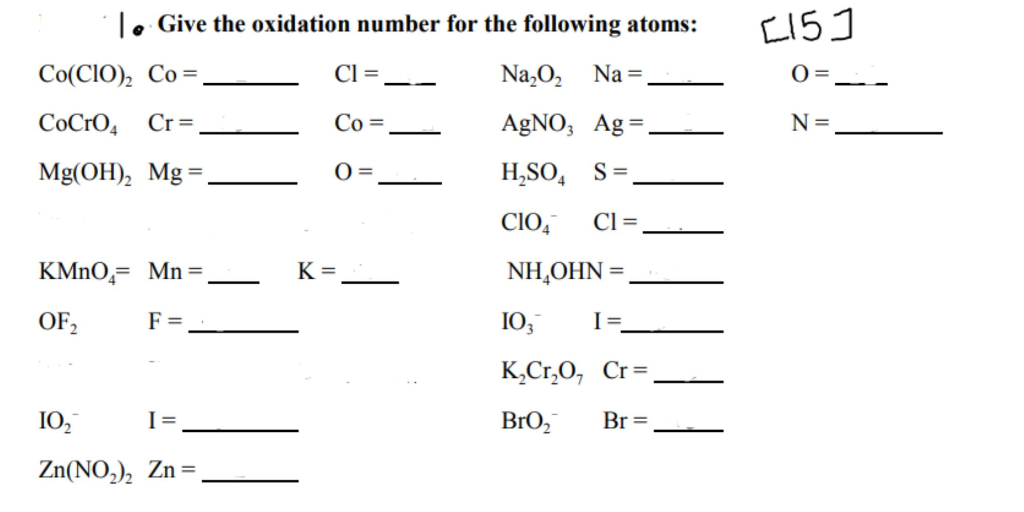 1. Give the oxidation number for the following atoms: \( [15] \)
\[
\begin{array}{l}
\mathrm{Co}(\mathrm{ClO})_{2} \mathrm{Co