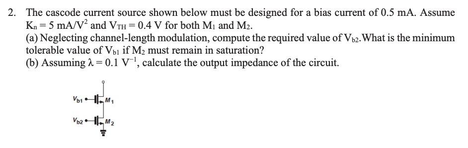 Solved 2. The cascode current source shown below must be | Chegg.com