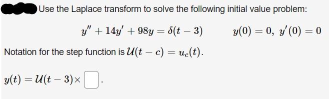 Solved Use the Laplace transform to solve the following | Chegg.com