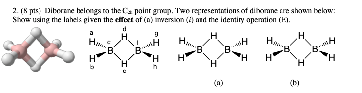 Solved 2. (8 pts) Diborane belongs to the C2h point group. | Chegg.com