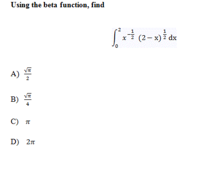 Solved Using the beta function, find $ x (2-x) Ź dx B B) C) | Chegg.com