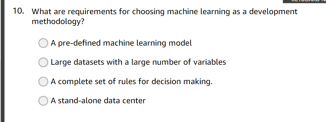 0. What are requirements for choosing machine learning as a development methodology?
A pre-defined machine learning model
Lar
