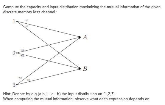 Solved Compute the capacity and input distribution | Chegg.com