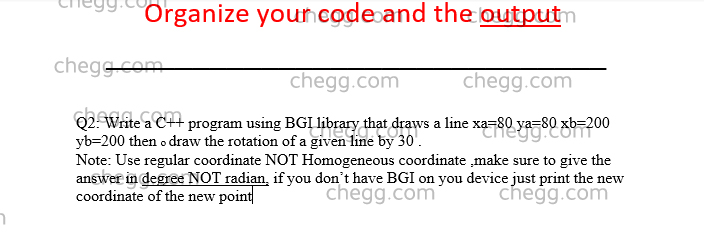 Solved Organize your code and the output chegg.com chegg.com | Chegg.com