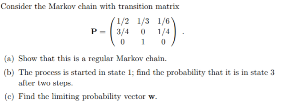 Solved Consider the Markov chain with transition matrix | Chegg.com