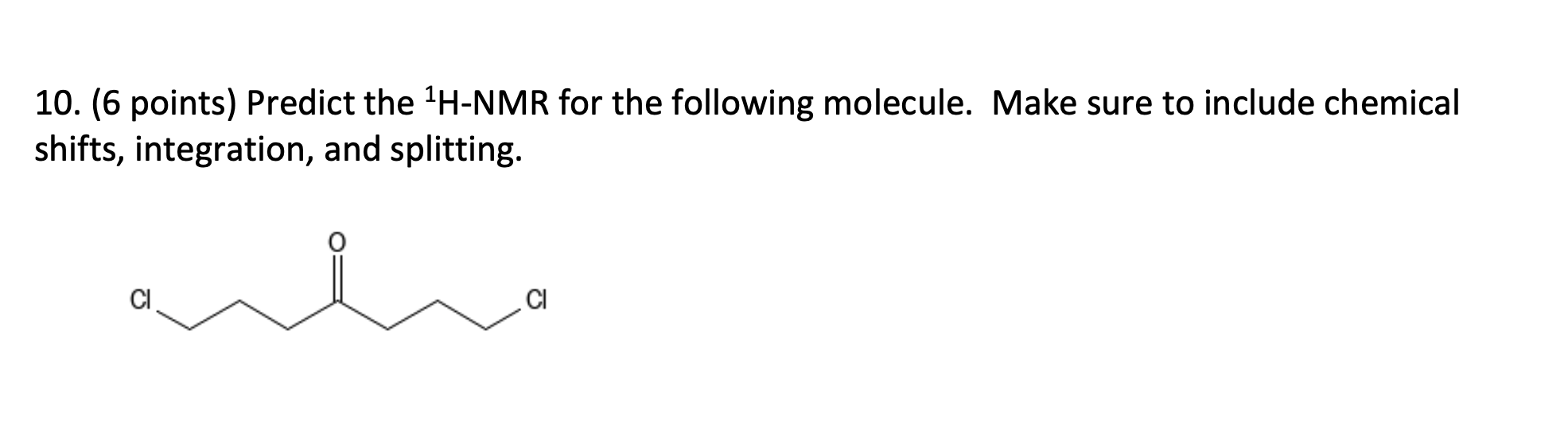 Solved 10. (6 points) Predict the 1H-NMR for the following | Chegg.com