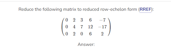 Solved 7. ﻿Reduce the following Matrix to reduced row | Chegg.com