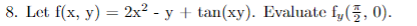 \( f(x, y)=2 x^{2}-y+\tan (x y) \)