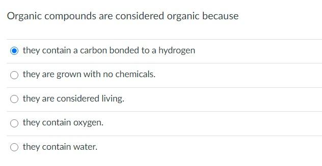 Solved Organic compounds are considered organic because they | Chegg.com