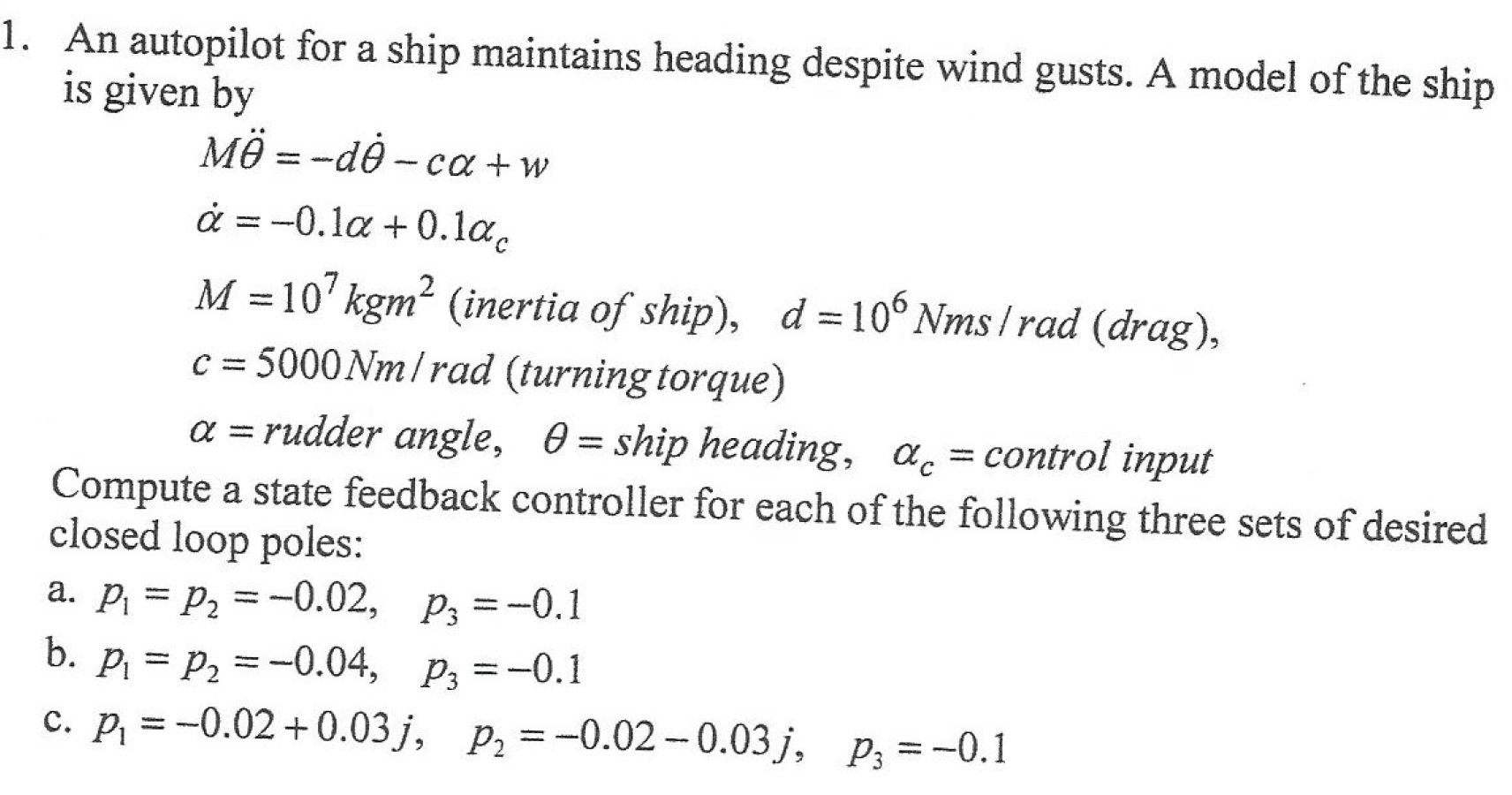 1 An Autopilot For A Ship Maintains Heading Despi Chegg Com