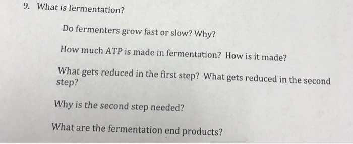 Solved 9. What is fermentation? Do fermenters grow fast or | Chegg.com