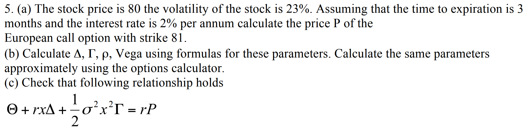 5. (a) The stock price is 80 the volatility of the | Chegg.com