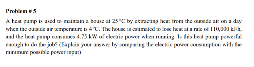 Solved Problem #5 A Heat Pump Is Used To Maintain A House At | Chegg.com