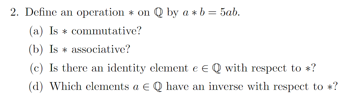 Solved 2. Define an operation ∗ on Q by a∗b=5ab. (a) Is ∗ | Chegg.com