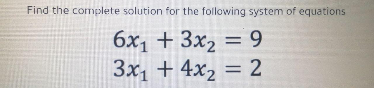 Solved Find the complete solution for the following system | Chegg.com