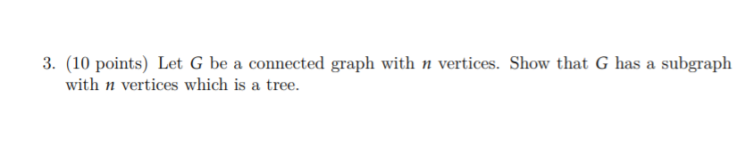 Solved 3. (10 points) Let G be a connected graph with n | Chegg.com