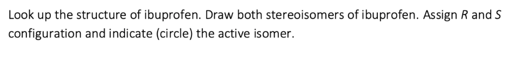 Solved Look up the structure of ibuprofen. Draw both | Chegg.com